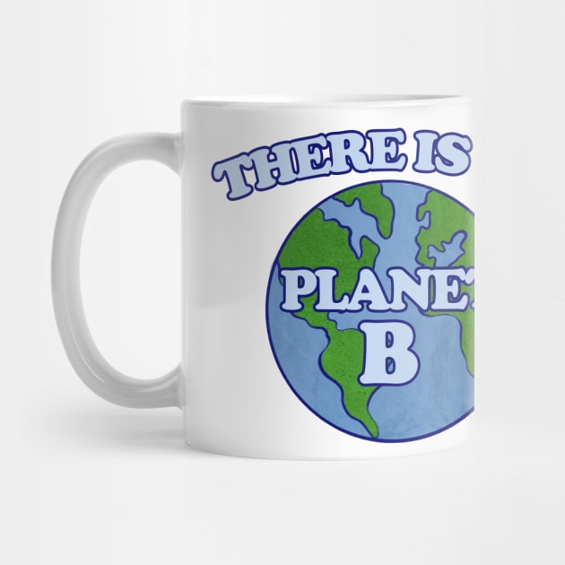 There is no planet B by bubbsnugg